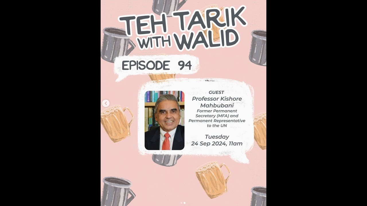 Teh Tarik With Walid – Kishore Mahbubani talks China, US, Palestine-Gaza, international institutions, and more.