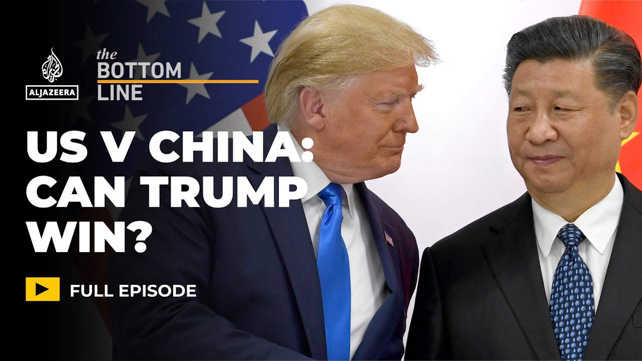 Al Jazeera’s The Bottom Line – China-US trade war: Can Trump win?