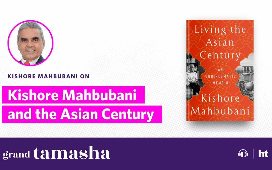 Grand Tamasha Podcast – Kishore Mahbubani and the Asian Century